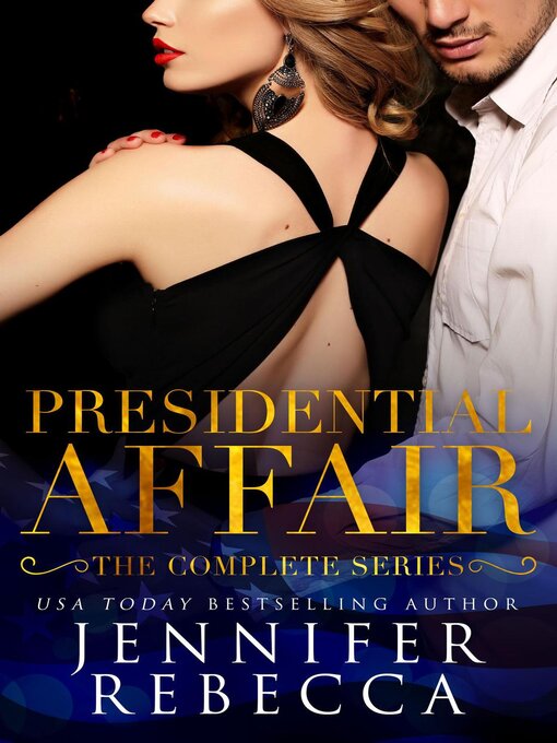 Title details for The Complete Presidential Affair Series by Jennifer Rebecca - Available